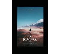KI-Kompass: KI mit Seele: Ethik, Respekt und Harmonie