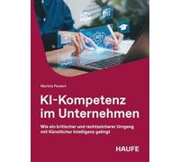 KI-Kompetenz im Unternehmen: Wie ein kritischer und rechtssicherer Umgang mit Künstlicher Intelligenz gelingt