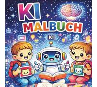 KI Malbuch für Kinder: Spaßige & lehrreiche KI-Abenteuer mit Robert, deinem KI-Freund
