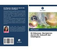 Ki-Odyssee: Navigieren Durch Die Zukunft Der Intelligenz