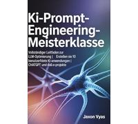 KI-Prompt-Engineering-Meisterklasse: Vollständiger Leitfaden zur LLM-Optimierung | Erstellen Sie 10 benutzerdefinierte KI-Anwendungen | ChatGPT- und DALL-E-Projekte