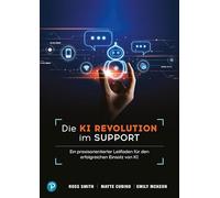 KI-Revolution im Support und Kundenservice: Ein praxisorientierter Leitfaden für den erfolgreichen Einsatz von KI
