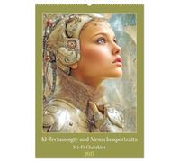 KI-Technologie und Menschenportraits - Sci-Fi-Charakter (Wandkalender 2027 DIN A2 hoch), CALVENDO Monatskalender: Portraits werden zu Visionen