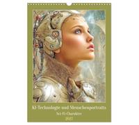 KI-Technologie und Menschenportraits - Sci-Fi-Charakter (Wandkalender 2027 DIN A3 hoch), CALVENDO Monatskalender: Portraits werden zu Visionen
