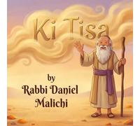 Ki Tisa: The Golden Mistake: A Jewish Children's Book about the Golden Calf, Forgiveness, and Second Chances