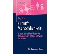 KI trifft Menschlichkeit: Warum unser Menschsein die treibende Kraft für eine sinnvolle Zukunft ist