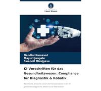 KI-Vorschriften für das Gesundheitswesen: Compliance für Diagnostik & Robotik: Rechtliche, ethische und Sicherheitsstandards in der KI-gestützten Diagnostik, Robotik und Telemedizin