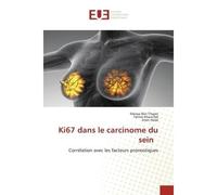 Ki67 dans le carcinome du sein Corrélation avec les facteurs pronostiques - Maissa Ben Thayer - Universitaires Europeennes - broché - Livre