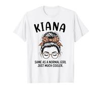Kiana Same As A Normal Girl Just Much Cool Girl Name T-Shirt
