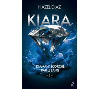 Kiara, diamant écorché par le sang - Tome 2 Hazel Diaz (Auteur)