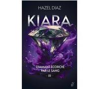 Kiara, diamant écorché par le sang - Tome 3