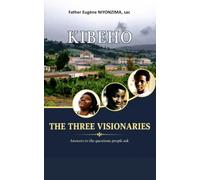 KIBEHO: The Three Visionaries: Answers to the questions People Ask