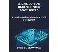 KiCad 10 for Electronics Engineers: A Practical Guide to Schematic and PCB Development