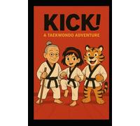 Kick!: A Taekwondo Adventure