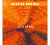 kick bong - A Cup of Tea [Import]