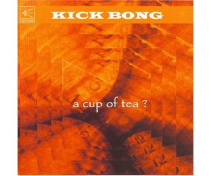 kick bong - A Cup of Tea [Import]