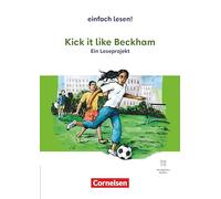 Kick it like Beckham: Ein Leseprojekt nach dem gleichnamigen Jugendbuch - Empfohlen für das 8.-10. Schuljahr - Ausgabe ab 2024 - Arbeitsbuch mit Lösungen und Audios