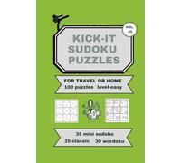 KICK-IT SUDOKU PUZZLES FOR TRAVEL OR HOME VOL. #5 LEVEL EASY: 100 PUZZLES MINI, CLASSIC, WORDOKU