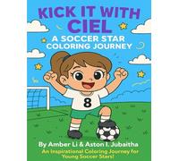 Kick It with Ciel: A Soccer Star Coloring Journey: An Inspirational Coloring Journey for Young Soccer Stars!