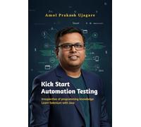 Kick Start Automation Testing: Irrespective of programming knowledge Learn Selenium with Java