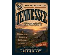 Kick the Bucket List: Alabama: 120 Adventures, Eats & Road Trips to Check Off Before You Check Out