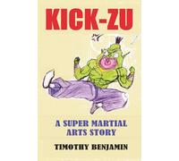 KICK-ZU: A Super Martial Arts Story