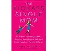 Kickass Single Mom - Emma Johnson - TarcherPutnam US - Livre en Anglais - Paperback Emma JohnsonEmma Johnson (Auteur)