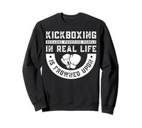 Kickboxing Because Punching People in Real Life is Frowned U Sweatshirt