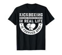 Kickboxing Because Punching People in Real Life is Frowned U T-Shirt