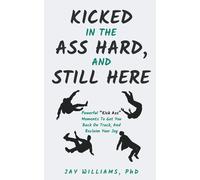 Kicked In The Ass Hard, And Still Here