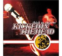 Kicked in the Head - Thick As Thieves