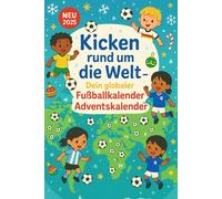 Kicken rund um die Welt - Dein globaler Fußballkalender - Adventskalender: 24 Tage, 24 Länder - Spielerische Fußball-Abenteuer, Mal- & Schreibideen für Kinder im Advent
