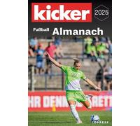 Kicker Fußball Almanach 2025: Nachschlagewerk für jeden Fußballfan. Rückblick auf den dt. & intern. Fußball in der Bundesliga & Regionalliga, WM, EM, DFB-Pokal, Europapokal, Jugend- & Frauenfußball