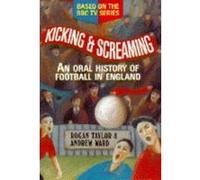 Kicking and Screaming Andrew Ward, Rogan P. Taylor (Auteur)