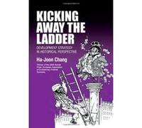 Kicking Away the Ladder, Anthem World Economics Series Ha-Joon Chang (Auteur)
