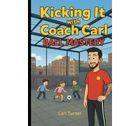 Kicking It with Coach Carl Ball Mastery: Technical touches to take your game to the next level
