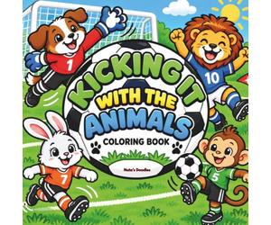 Kicking It with The Animals: Coloring Book