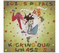 Zuzu's Petals - Kicking Our Own Asses..
