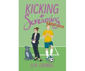 Kicking + Screaming: Abridged