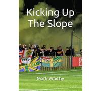 Kicking Up The Slope: Football & Survival in the North-West of England