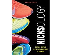 Kicksology: Culture, science et hype des chaussures de running