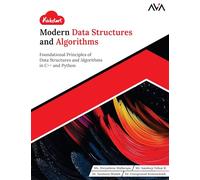 Kickstart Modern Data Structures and Algorithms: Foundational Principles of Data Structures and Algorithms in C++ and Python (English Edition)