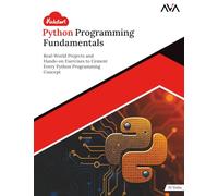 Kickstart Python Programming Fundamentals: Real-World Projects and Hands-on Exercises to Cement Every Python Programming Concept (English Edition)