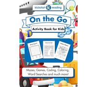 Kickstart Reading On the Go Activity Book for Kids: Mazes, Games, Coding, Coloring, Word Searches and much more!