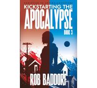 Kickstarting the Apocalypse, Book 3: Christian YA Survival Adventure