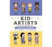 Kid Artists: True Tales of Childhood from Creative Legends