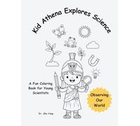 Kid Athena Explores Science: Observing Our World