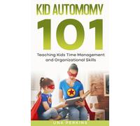 Kid autonomy 101: Teaching Kids Time Management and Organizational Skills