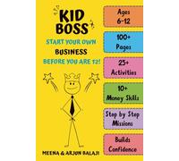 Kid Boss! Start Your Own Business Before You Are 12: Fun Entrepreneurship Activity Book for Kids Ages 6-12 | 100+ Pages | 25+ Hands-On Missions | 10+ ... | Build Confidence, Creativity & Leadership