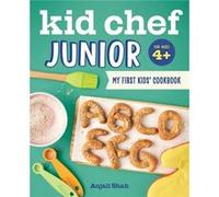 Kid Chef Junior My First Kids Cookbook by Anjali Shah Anjali Shah (Auteur)